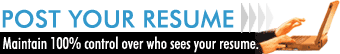 Post You Resume - Maintain 100% control over who sees your resume.