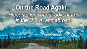 Presentations of our adventures in the U.S.A. and abroad.
